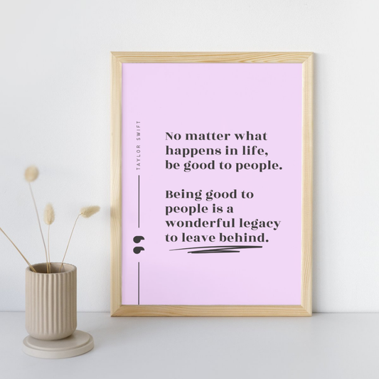Be Good To People Quote Taylor Swift Wall Art Print – 8x10 Digital Download | LGBTQIA+ Supporting Prints